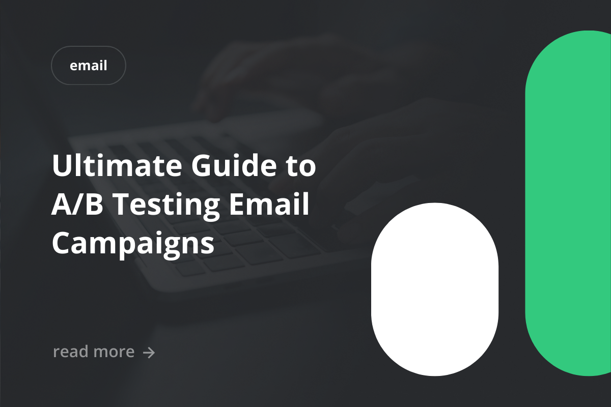 Ultimate Guide to A/B Testing Email Campaigns