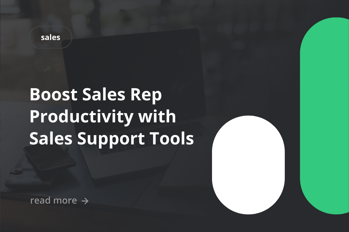 Boost Sales Rep Productivity with Sales Support Tools