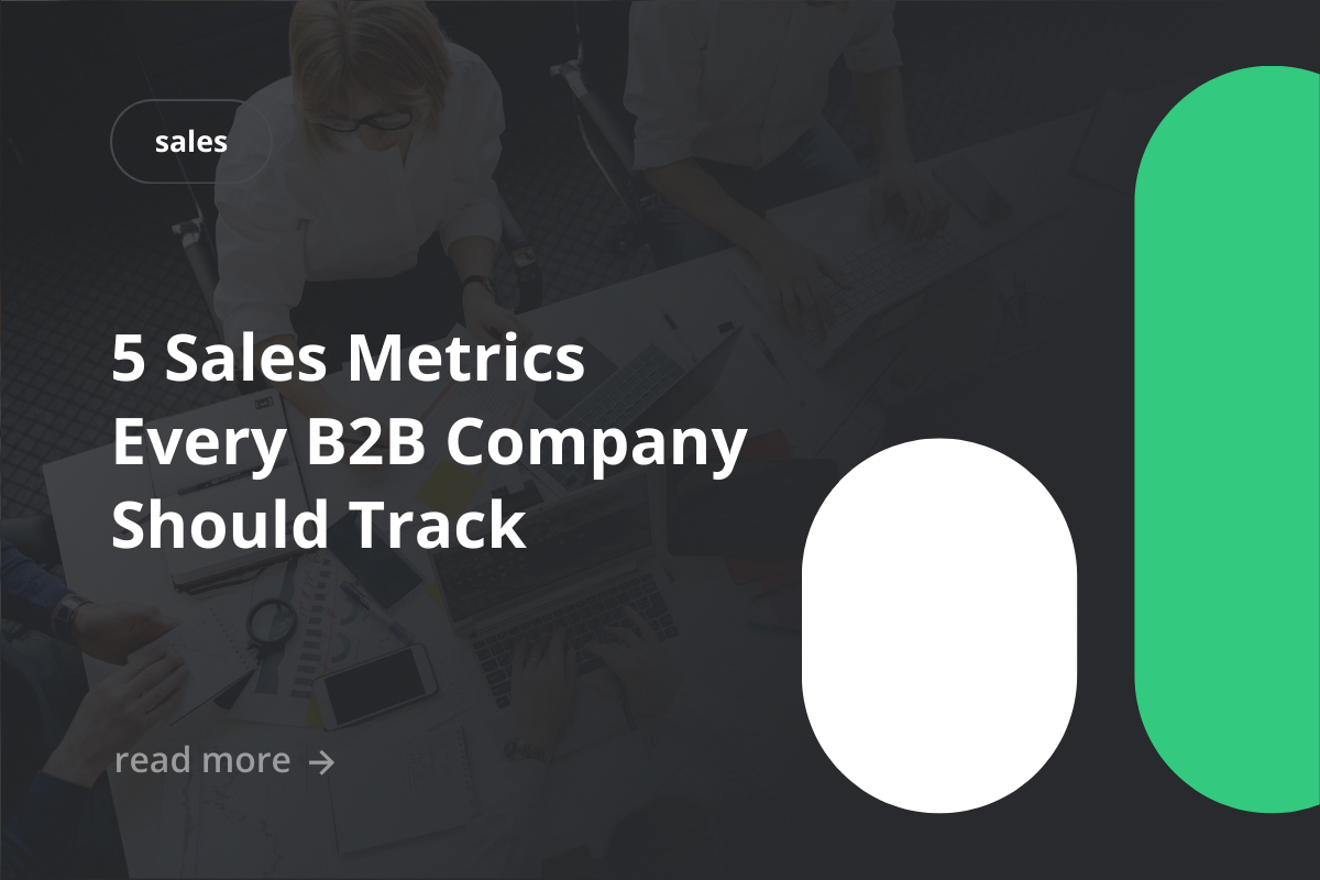 5 Sales Metrics Every B2B Company Should Track