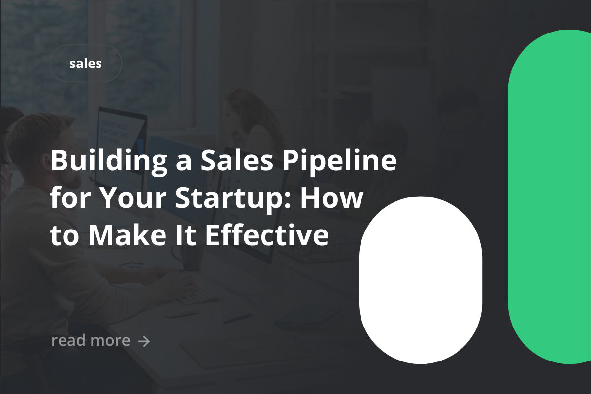 Building a Sales Pipeline for Your Startup: How to Make It Effective