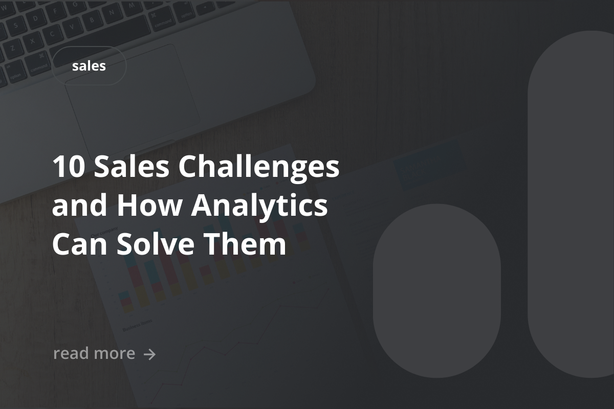 10 Sales Challenges and How Analytics Can Solve Them