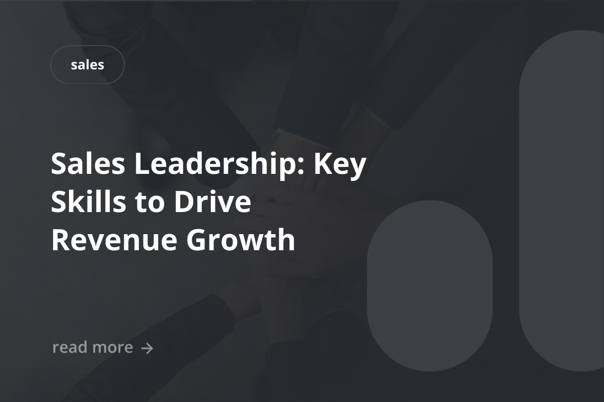 Sales Leadership: Key Skills to Drive Revenue Growth