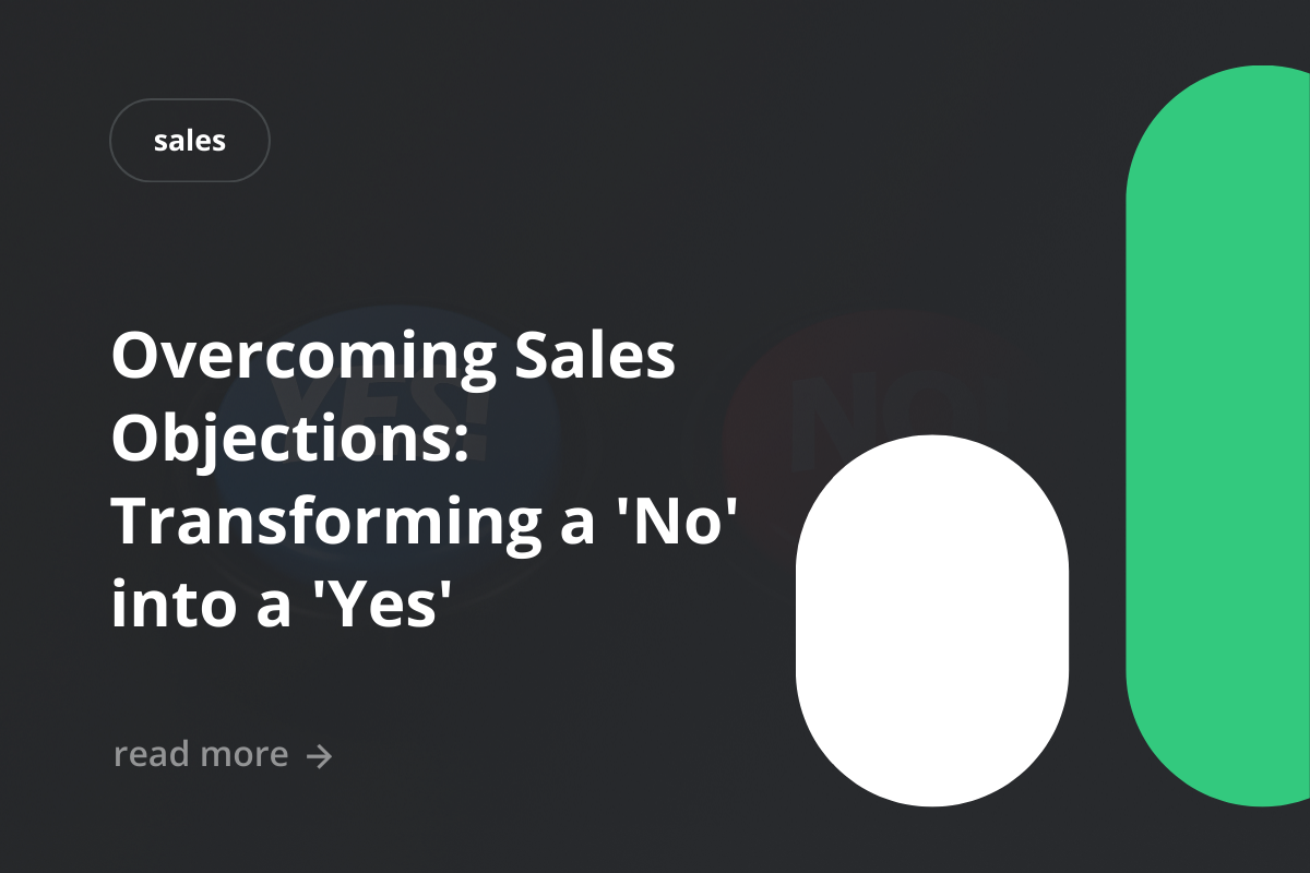 Overcoming Sales Objections: Transforming a 'No' into a 'Yes'