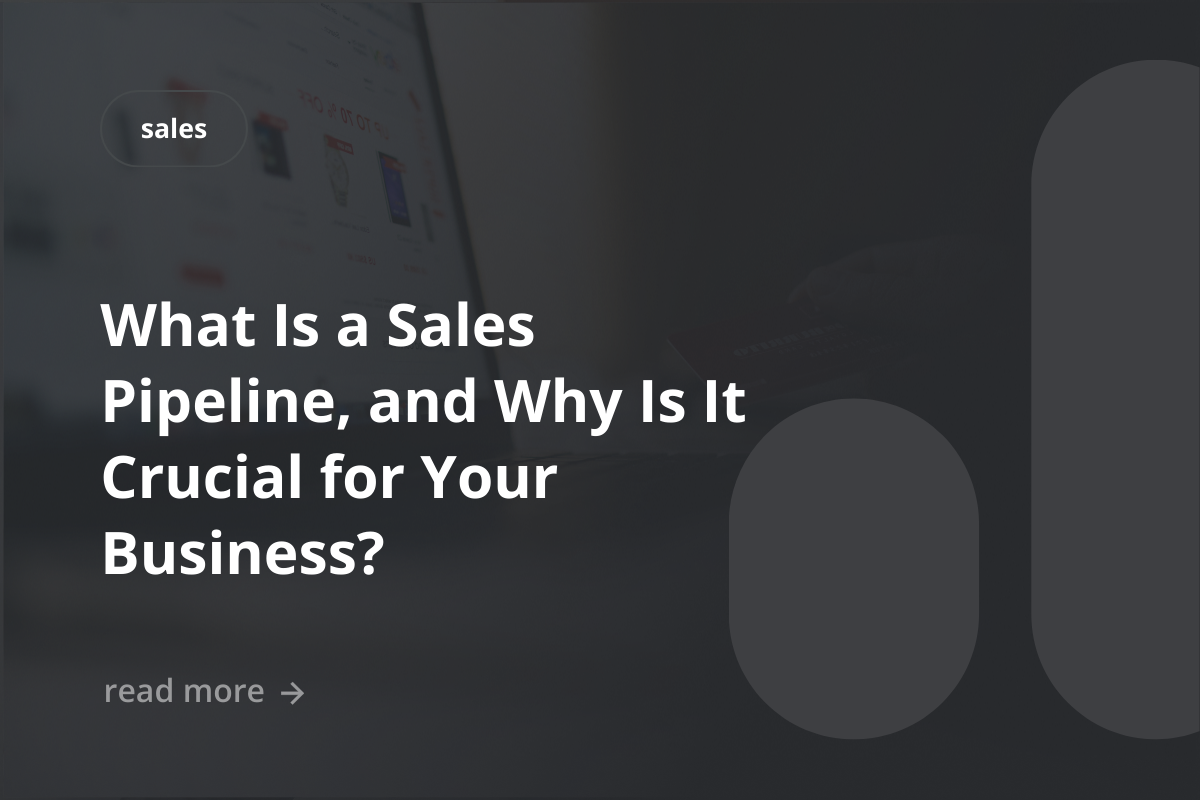 What Is a Sales Pipeline, and Why Is It Crucial for Your Business?