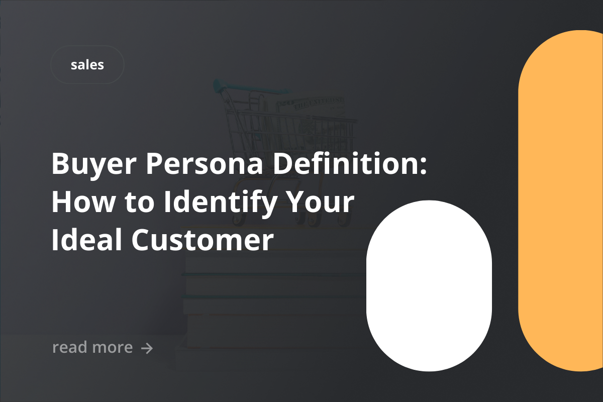 Buyer Persona Definition: How to Identify Your Ideal Customer